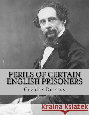 Perils of Certain English Prisoners Charles Dickens Jhon L 9781530757275 Createspace Independent Publishing Platform - książka