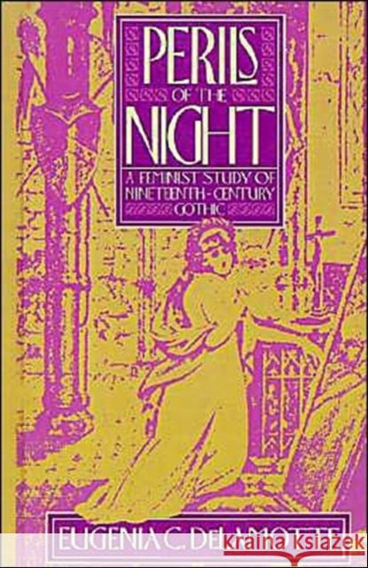 Perils of the Night: A Feminist Study of Nineteenth-Century Gothic DeLamotte, Eugenia C. 9780195056938 Oxford University Press - książka