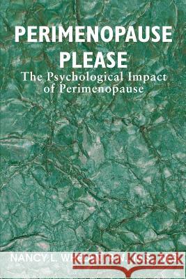Perimenopause Please: The Psychological Impact of Perimenopause Whelan, Nancy L. 9780595346240 iUniverse - książka