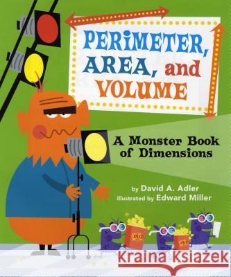 Perimeter, Area, and Volume: A Monster Book of Dimensions David A. Adler Edward Miller 9780823427635 Holiday House - książka