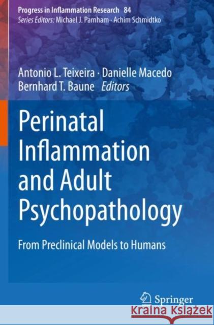 Perinatal Inflammation and Adult Psychopathology: From Preclinical Models to Humans Antonio L. Teixeira Danielle Macedo Bernhard T. Baune 9783030393373 Springer - książka
