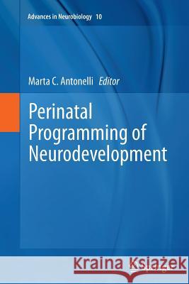Perinatal Programming of Neurodevelopment Marta Antonelli 9781493945566 Springer - książka