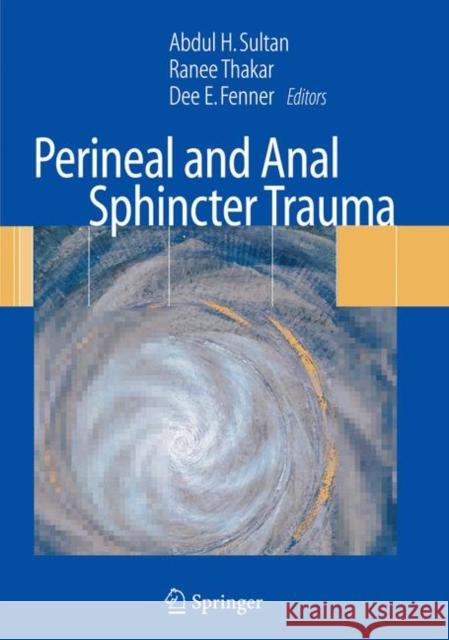 Perineal and Anal Sphincter Trauma: Diagnosis and Clinical Management Sultan, Abdul H. 9781848009967 Springer London Ltd - książka