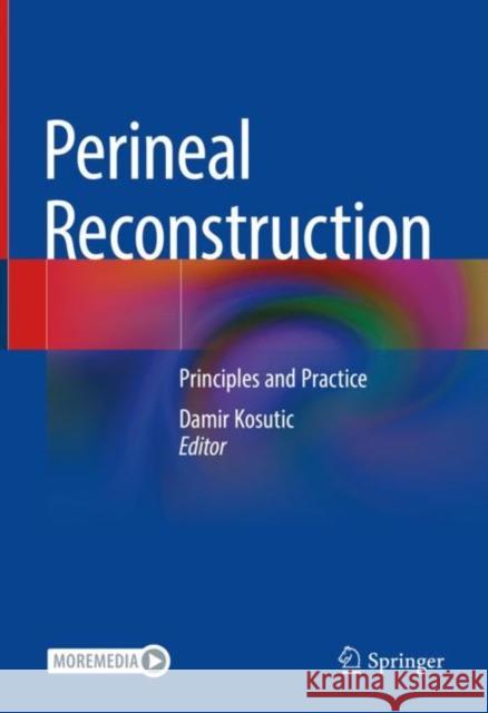 Perineal Reconstruction: Principles and Practice Damir Kosutic 9783030976903 Springer - książka