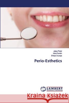 Perio-Esthetics Jalpa Patel, Hiral Parikh, Shilpa Duseja 9786202674362 LAP Lambert Academic Publishing - książka