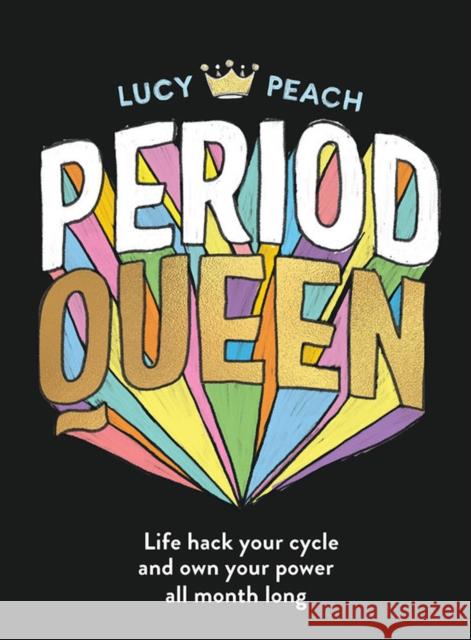 Period Queen: Life hack your cycle and own your power all month long Lucy Peach 9781911632467 Murdoch Books - książka