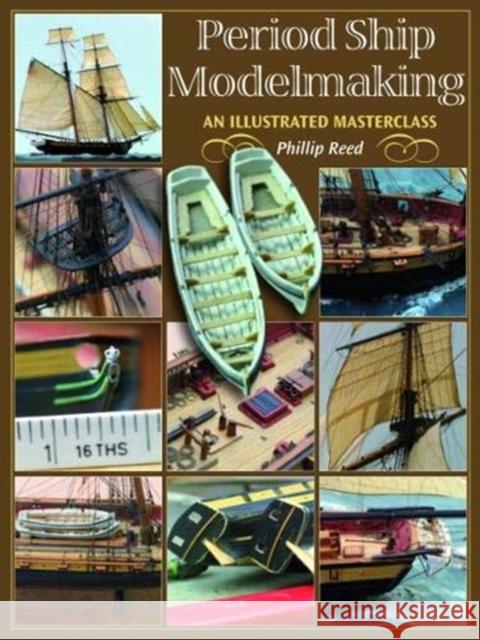 Period Ship Modelmaking: An Illustrated Masterclass Phillip Reed 9781844156962  - książka