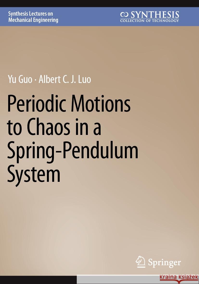 Periodic Motions to Chaos in a Spring-Pendulum System Yu Guo Albert C. J. Luo 9783031178856 Springer - książka
