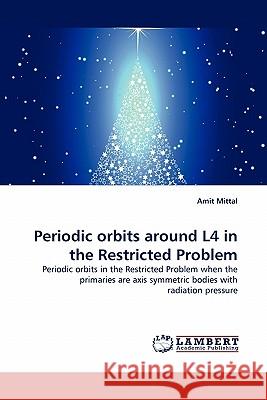 Periodic Orbits Around L4 in the Restricted Problem Amit Mittal 9783843385985 LAP Lambert Academic Publishing - książka