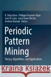 Periodic Pattern Mining: Theory, Algorithms, and Applications R. Uday Kiran Philippe Fournier-Viger Jose M. Luna 9789811639661 Springer