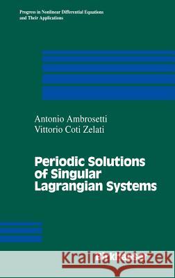 Periodic Solutions of Singular Lagrangian Systems A. Ambrosetti V. Cot Ambrosetti 9780817636555 Springer - książka