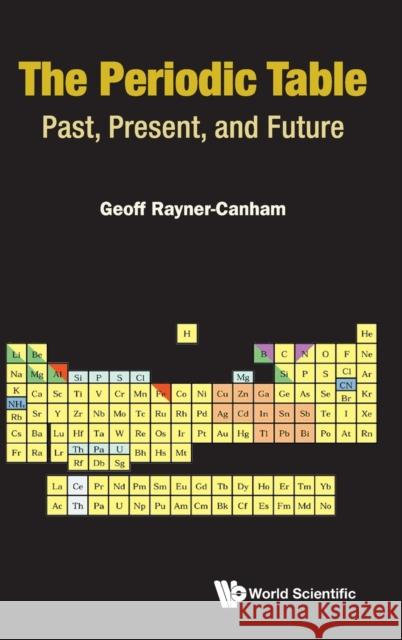 Periodic Table, The: Past, Present, and Future Rayner-Canham, Geoffrey 9789811218484 World Scientific Publishing Company - książka