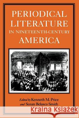 Periodical Literature in Nineteenth-Century America Kenneth M. Price Susan B. Smith 9780813916309 University of Virginia Press - książka