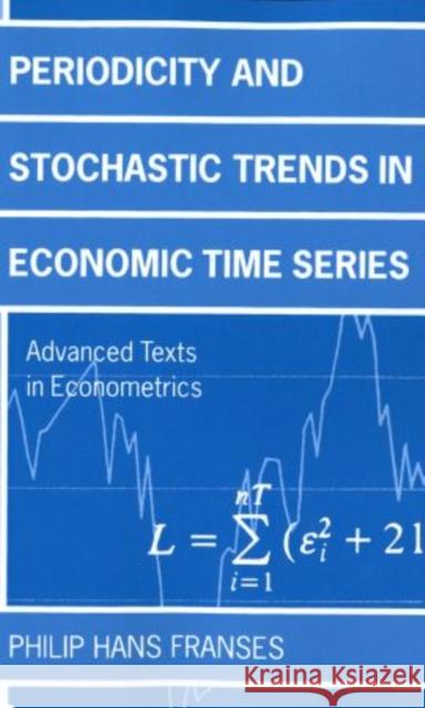 Periodicity and Stochastic Trends in Economic Time Series Philip H. Franses 9780198774549 Oxford University Press, USA - książka