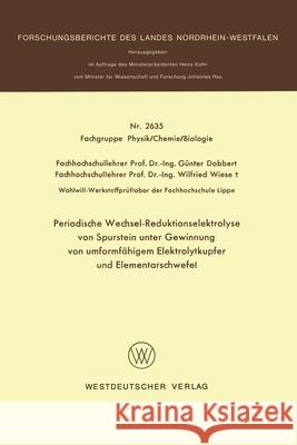 Periodische Wechsel-Reduktionselektrolyse von Spurstein unter Gewinnung von umformfähigem Elektrolytkupfer und Elementarschwefel Dobbert, Günter 9783531026350 Vs Verlag Fur Sozialwissenschaften - książka