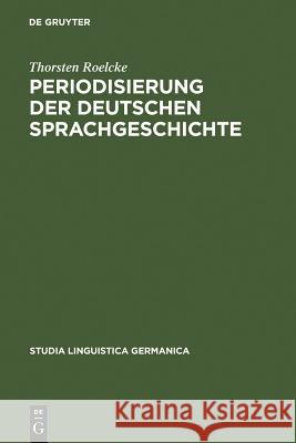 Periodisierung der deutschen Sprachgeschichte Roelcke, Thorsten 9783110150759 Walter de Gruyter - książka