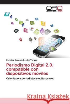 Periodismo Digital 2.0, compatible con dispositivos móviles Benitez Vargas, Christian Eduardo 9783659089916 Editorial Academica Espanola - książka