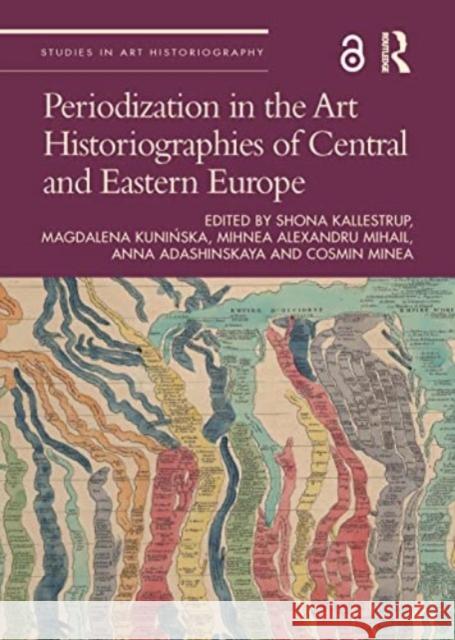 Periodization in the Art Historiographies of Central and Eastern Europe Shona Kallestrup Magdalena Kunińska Mihnea Alexandru Mihail 9781032013886 Routledge - książka