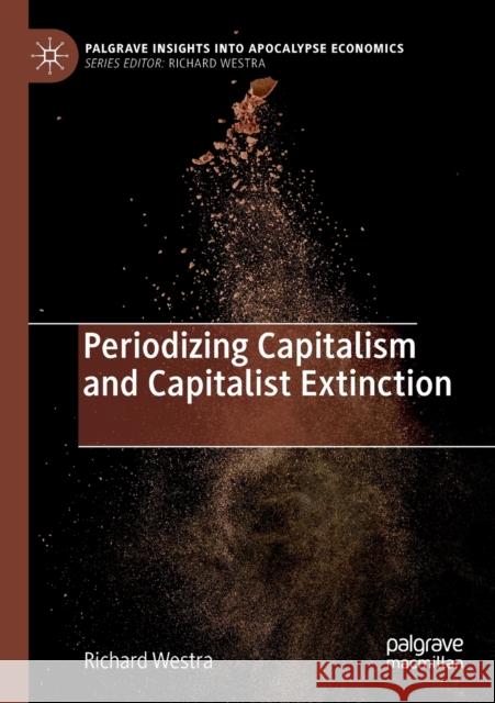 Periodizing Capitalism and Capitalist Extinction Richard Westra 9783030143923 Palgrave MacMillan - książka