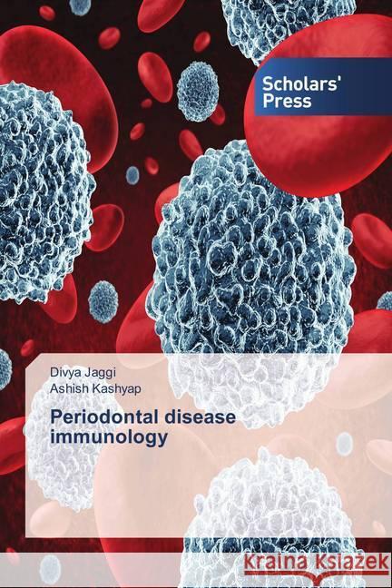 Periodontal disease immunology Jaggi, Divya; Kashyap, Ashish 9786202305624 Scholar's Press - książka