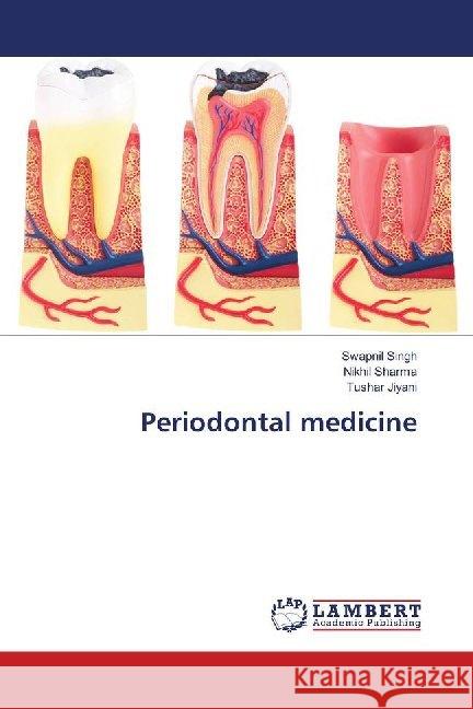 Periodontal medicine Singh, Swapnil; Sharma, Nikhil; Jiyani, Tushar 9786139910137 LAP Lambert Academic Publishing - książka