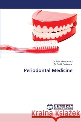 Periodontal Medicine Dr Talat Mohammadi Dr Pratik Parkarwar 9786203199840 LAP Lambert Academic Publishing - książka