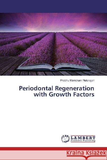 Periodontal Regeneration with Growth Factors Manickam Natarajan, Prabhu 9783659959783 LAP Lambert Academic Publishing - książka