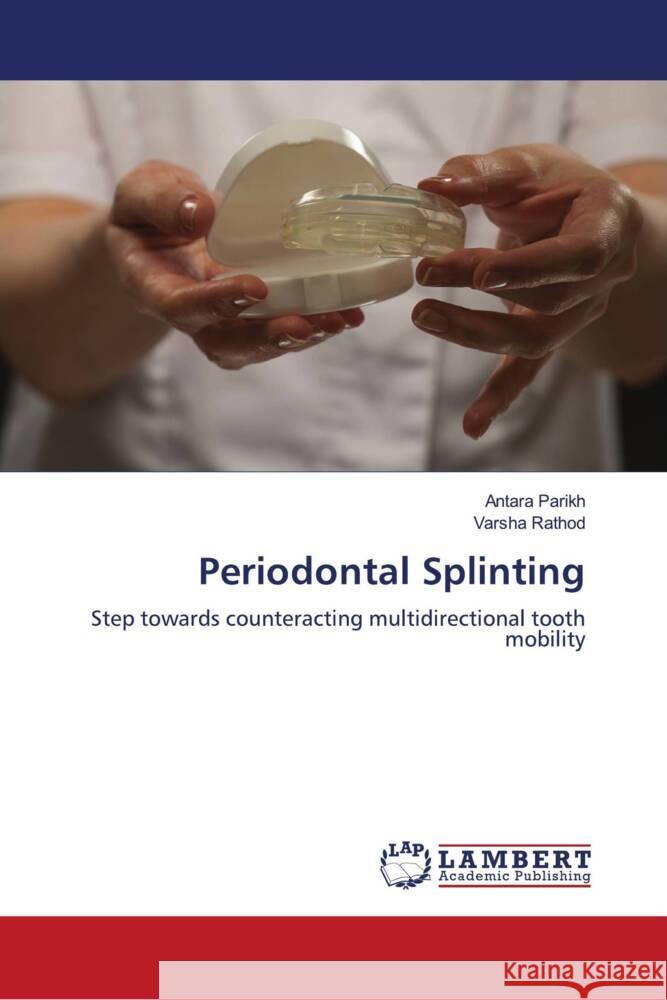 Periodontal Splinting Parikh, Antara, Rathod, Varsha 9786204738178 LAP Lambert Academic Publishing - książka