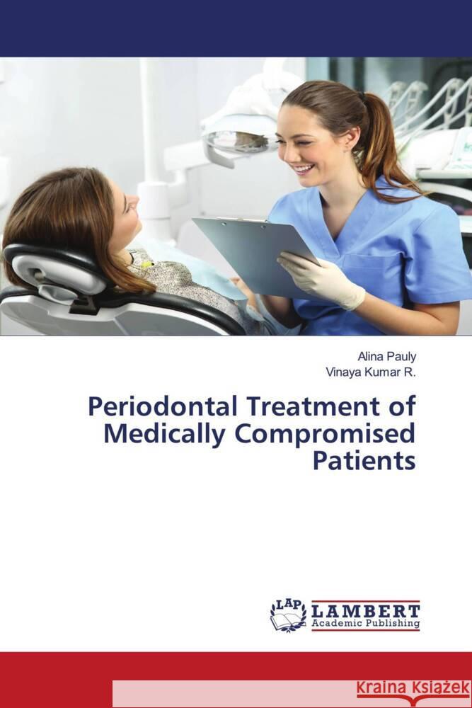 Periodontal Treatment of Medically Compromised Patients Pauly, Alina, Kumar R., Vinaya 9786204731223 LAP Lambert Academic Publishing - książka