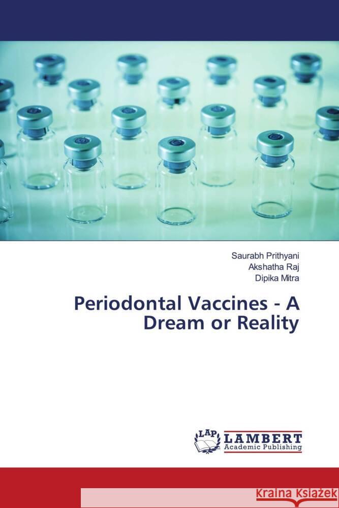 Periodontal Vaccines - A Dream or Reality Prithyani, Saurabh, Raj, Akshatha, Mitra, Dipika 9786203855159 LAP Lambert Academic Publishing - książka