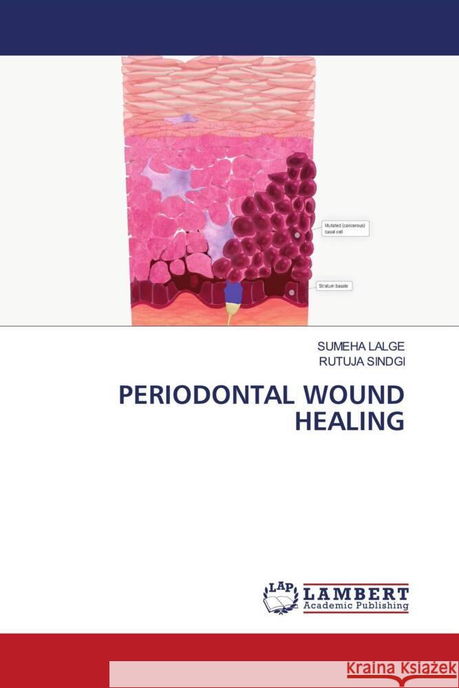 PERIODONTAL WOUND HEALING LALGE, SUMEHA, SINDGI, RUTUJA 9786206737186 LAP Lambert Academic Publishing - książka
