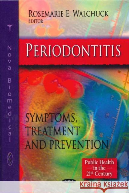 Periodontitis: Symptoms, Treatment & Prevention Rosemarie E Walchuck 9781616688363 Nova Science Publishers Inc - książka