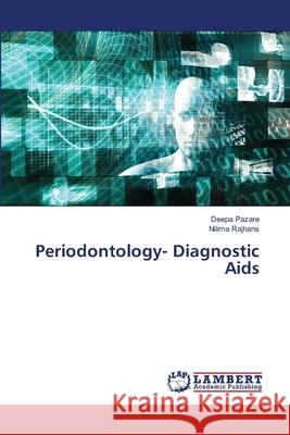 Periodontology- Diagnostic Aids Deepa Pazare Nilima Rajhans 9786203200218 LAP Lambert Academic Publishing - książka