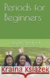Periods for Beginners Glenda Shepherd 9781688044173 Independently Published