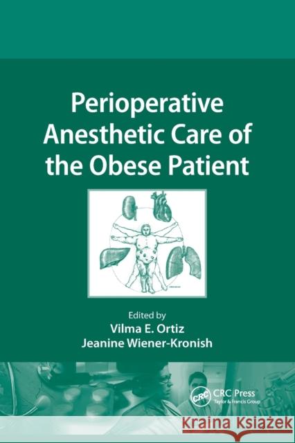 Perioperative Anesthetic Care of the Obese Patient Vilma E. Ortiz Jeanine Wiener-Kronish 9780367385101 CRC Press - książka