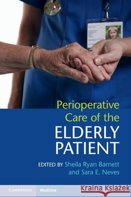 Perioperative Care of the Elderly Patient Sheila Ryan Barnett Sara E. Neves 9781107576292 Cambridge University Press - książka
