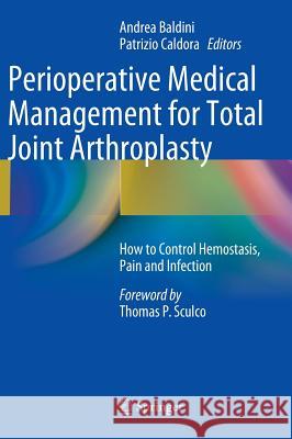 Perioperative Medical Management for Total Joint Arthroplasty: How to Control Hemostasis, Pain and Infection Baldini, Andrea 9783319072029 Springer - książka