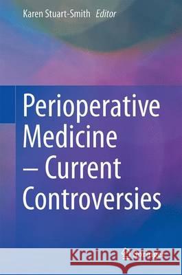 Perioperative Medicine - Current Controversies Karen Stuart-Smith 9783319288192 Springer - książka