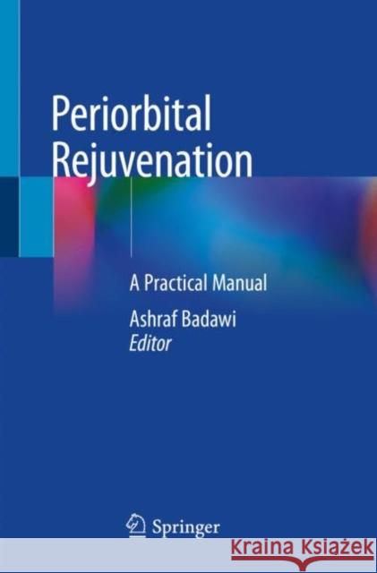 Periorbital Rejuvenation: A Practical Manual Badawi, Ashraf 9783030468682 Springer International Publishing - książka