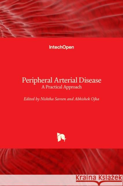 Peripheral Arterial Disease: A Practical Approach Nishtha Sareen Abhishek Ojha 9781789842173 Intechopen - książka