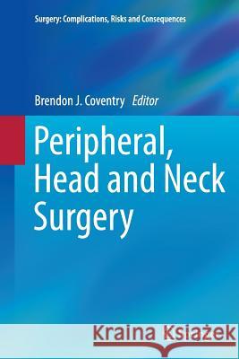 Peripheral, Head and Neck Surgery Brendon J. Coventry 9781447172536 Springer - książka