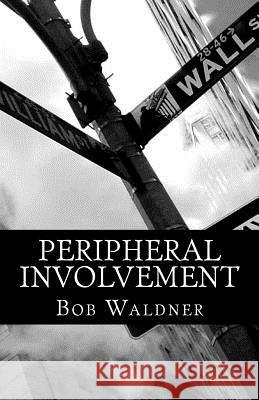 Peripheral Involvement Bob Waldner 9781495302947 Createspace - książka