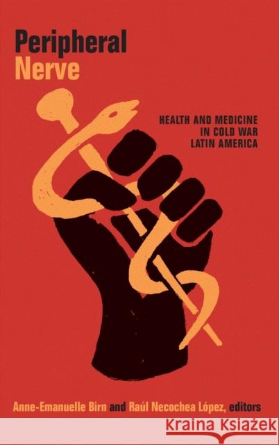 Peripheral Nerve: Health and Medicine in Cold War Latin America Anne-Emanuelle Birn Raul Necoche 9781478008682 Duke University Press - książka