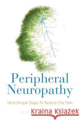 Peripheral Neuropathy: Nine Simple Steps To Reduce The Pain Lewis Mt, Dean S. 9781503359680 Createspace - książka