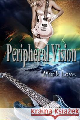 Peripheral Vision Mark Love 9781312908673 Lulu.com - książka