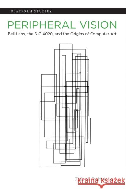 Peripheral Vision: Bell Labs, the S-C 4020, and the Origins of Computer Art Zabet Patterson 9780262548823 MIT Press - książka