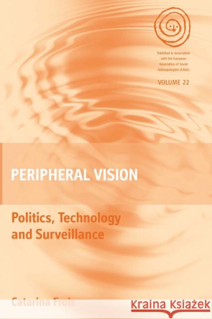 Peripheral Vision: Politics, Technology, and Surveillance Catarina Frois 9781782380238 Berghahn Books - książka