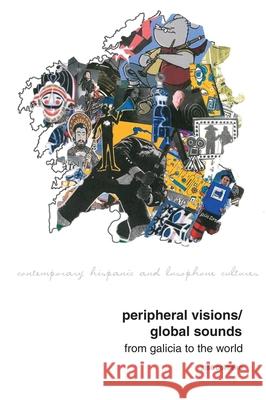 Peripheral Visions / Global Sounds: From Galicia to the World Jos Colmeiro 9781800855755 Liverpool University Press - książka