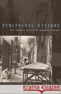 Peripheral Visions: The Hidden Stages of Weimar Cinema Calhoon, Kenneth S. 9780814329283 Wayne State University Press - książka