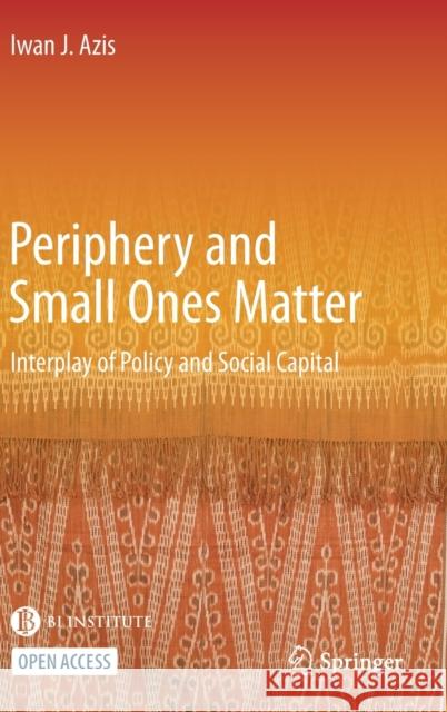 Periphery and Small Ones Matter: Interplay of Policy and Social Capital Azis, Iwan J. 9789811668302 Springer Singapore - książka